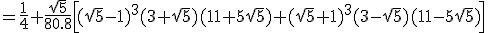 =\frac{1}{4}+\frac{\sqrt{5}}{80.8}\Big[(\sqrt{5}-1)^3(3+\sqrt{5})(11+5\sqrt{5})+(\sqrt{5}+1)^3(3-\sqrt{5})(11-5\sqrt{5})\Big]